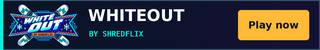 Play Whiteout — Shredflix's ski and snowboard game.